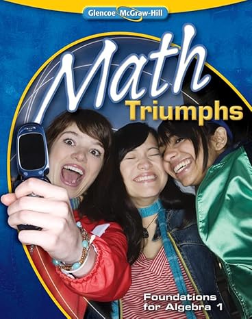 math triumphs foundations for algebra 1 1st edition mcgraw hill 0078908469, 978-0078908460