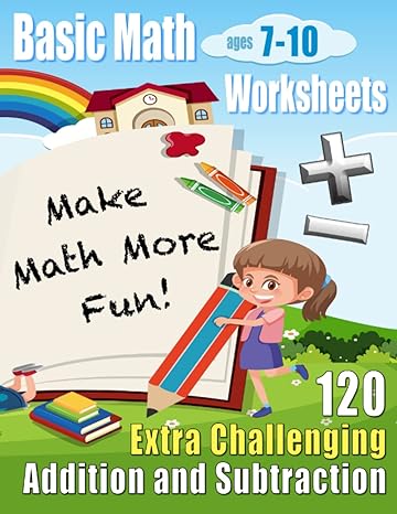 extra challenging addition and subtraction 120 basic math worksheets ages 7 10 1st edition math minds matter