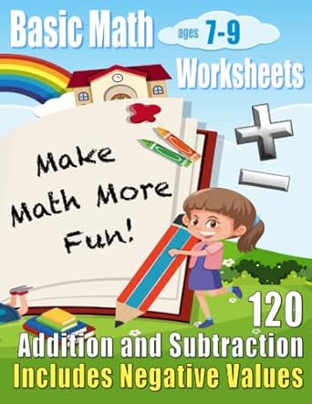 addition and subtraction includes negative values 120 basic math worksheets ages 7 9 1st edition math minds