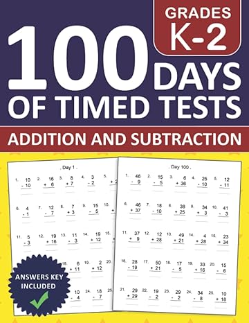 100 days of timed tests addition and subtraction workbook for grade k 2 math workbook for ages 5 8 with 2500