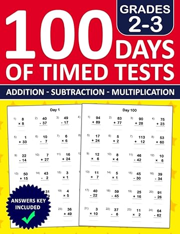 100 days of timed tests for grades 2 3 addition subtraction and multiplication exercises 2nd grade and 3rd