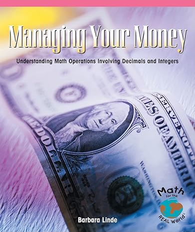 managing your money understanding math operations involving decimals and integers 1st edition barbara m linde