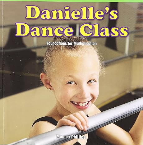 danielles dance class foundations for multiplication 1st edition monica phillipe 1477746455, 978-1477746455