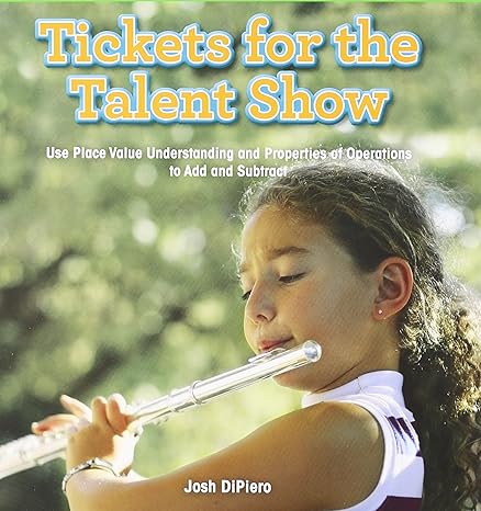 tickets for the talent show use place value understanding and properties of operations to add and subtract