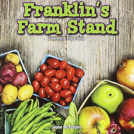 franklins farm stand understand place value 1st edition jesse mcfadden 1477746544, 978-1477746547