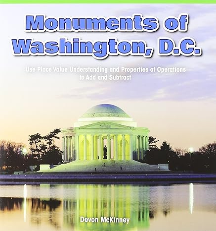 monuments of washington d c use place value understanding and properties of operations to add and subtract