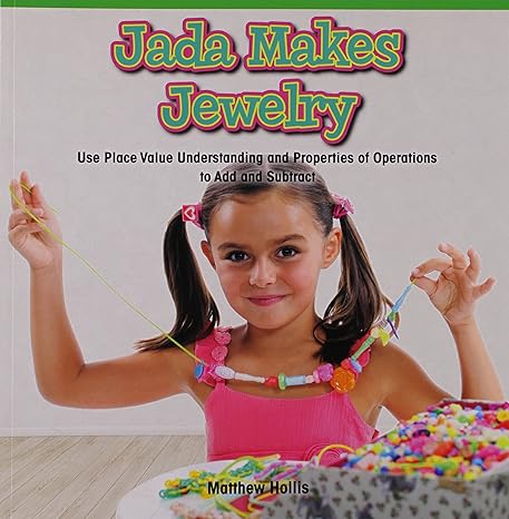 jada makes jewelry use place value understanding and properties of operations to add and subtract 1st edition