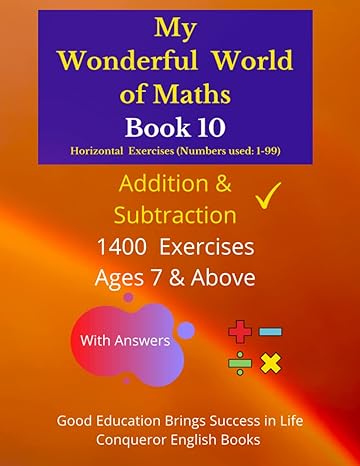 my wonderful world of maths book 10 100 pages of mixed addition and subtraction exercises 1st edition