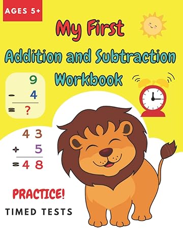 my first addition and subtraction workbook ages 5+ timed tests addition and subtraction math drills practice