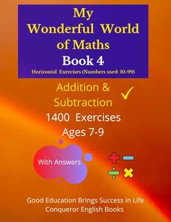 my wonderful world of maths book 4 100 pages of mixed addition and subtraction exercises 1st edition