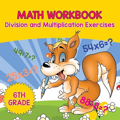 6th grade math workbook division and multiplication exercises 1st edition baby professor 1682601226,