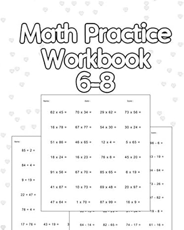 math practice workbook 6 8 addition subtraction multiplication math practice for beginners 100 pages ages 6