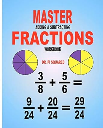 master adding and subtracting fractions workbook workbook edition dr pi squared 1463551436, 978-1463551438