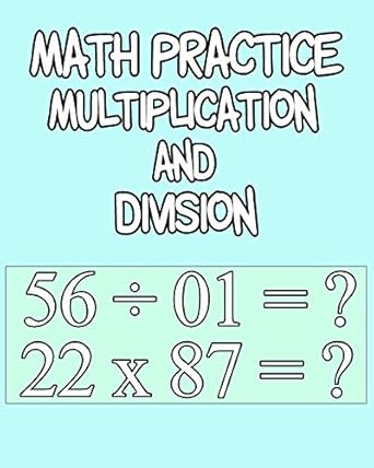 math practice multiplication and division math practice problems division and subtraction 100 pages ages 6 to