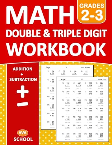 double and triple digit addition and subtraction math workbook for grades 2 3 with answers 100 practice pages