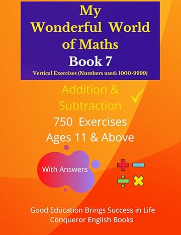 my wonderful world of maths book 7 50 pages of mixed addition and subtraction exercises vertical version 1st