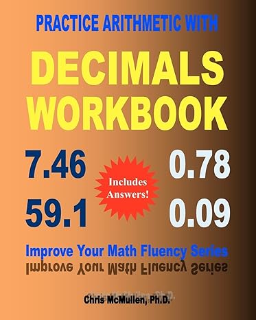 practice arithmetic with decimals workbook improve your math fluency series workbook edition chris mcmullen