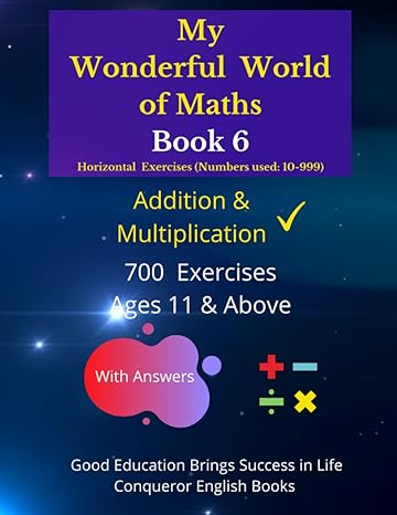 my wonderful world of maths book 6 50 pages of mixed addition and multiplication exxercises 1st edition