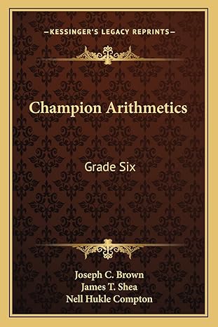 champion arithmetics grade six 1st edition joseph c brown ,james t shea ,nell hukle compton 1163806463,