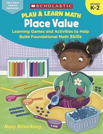 play and learn math place value 1st edition mary rosenberg 1338285629, 978-1338285628