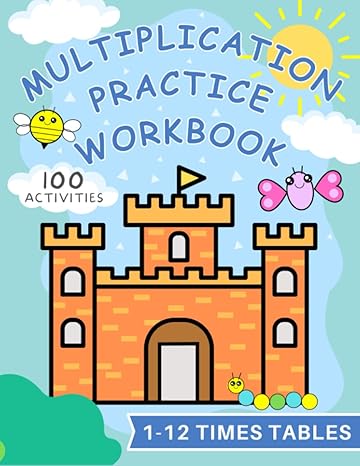 multiplication practice workbook 1 12 times tables 100 fun activity pages 5 math based games 20 pages each