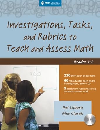 investigations tasks and rubrics to teach and assess math grades 1 6 1st edition pat lilburn ,alex ciurak