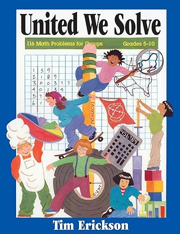 united we solve 116 math problems for groups grades 5 10 1st edition tim erickson ,rose craig 0964849666,