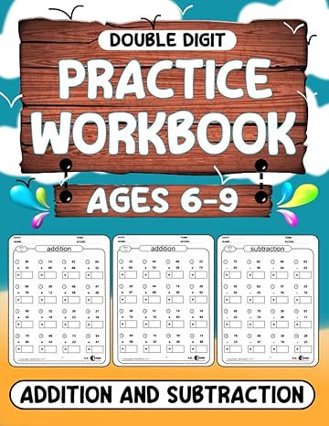 math practice workbook double digit addition and subtraction ages 6 9 math workbook for learning addition