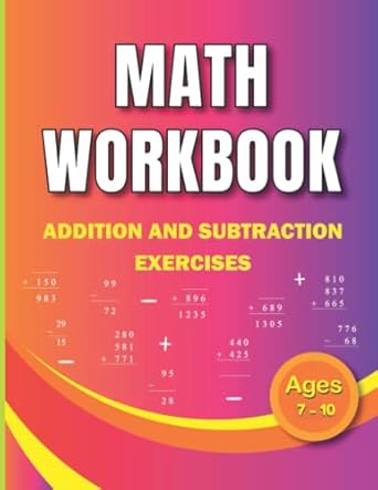 math workbook addition and subtraction exercises for ages 7 10 2nd grade 3rd grade and 4th grade math