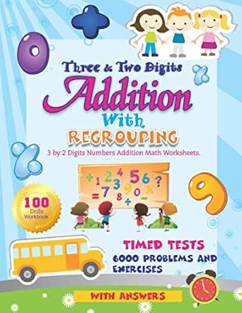 three and two digits addition with regrouping 100 practice drills workbook 3 by 2 digit numbers addition math