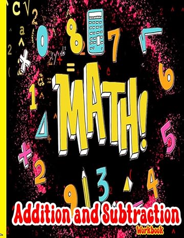 addition and subtraction math workbook addition and subtraction workbook 100 pages ages4 5 6 7 8 1st and 2nd