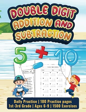 double digit addition and subtraction 100 practice pages with 1500 exercises for grades 1st 3rd ages 6 9 1st