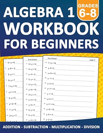 algebra 1 workbook for beginners grades 6 8 addition subtraction multiplication division exercises with