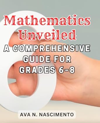 mathematics unveiled a comprehensive guide for grades 6 8 empower students with essential mathematical