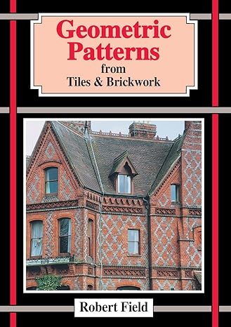 geometric patterns from tiles and brickwork and how to draw them 1st edition robert field 1899618120,