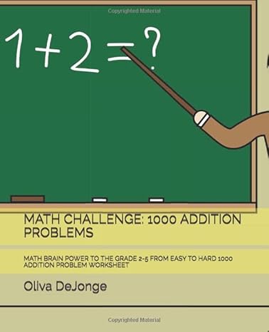 math challenge 1000 addition problems math brain power to the grade 2 5 from easy to hard 1000 addition