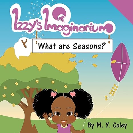 izzys imaginarium what are seasons large print edition m y coley 1983417629, 978-1983417627