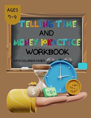 telling time and money practice workbook with coloring pages ages 7 9 8 5 x 11 86 pages 1st edition rania