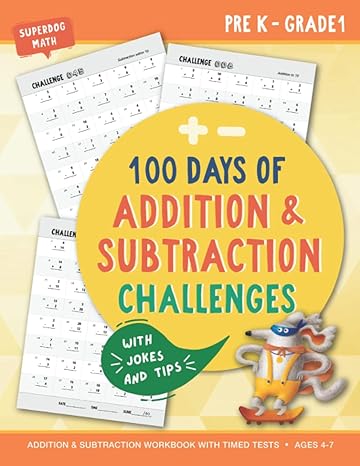 100 days of addition and subtraction challenges addition and subtraction workbook with timed tests math