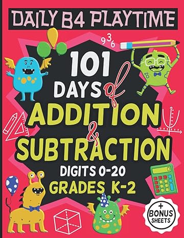 daily b4 playtime 101 days of addition and subtraction digits 0 20 grades k 2 6000+ problems easy timed tests