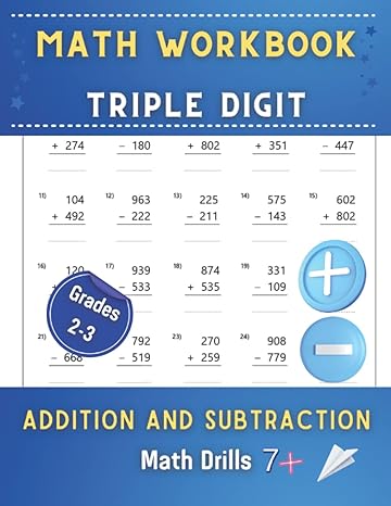 math triple digit addition and subtraction workbook ages 7+ math drills grades 2 3 with answer key 1st