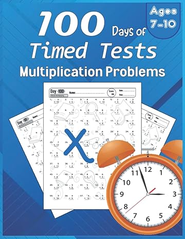 100 days of timed tests multiplication problems daily practice speed up math drills facts 0 to 12 for ages 7