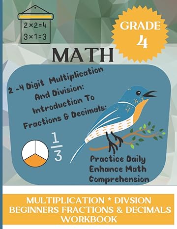 math workbook grade 4 2 4 digit multiplication and division beginners fractions and decimals 1st edition math