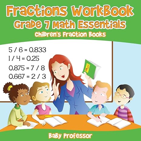 fractions workbook grade 7 math essentials childrens fraction books 1st edition baby professor 1683264088,