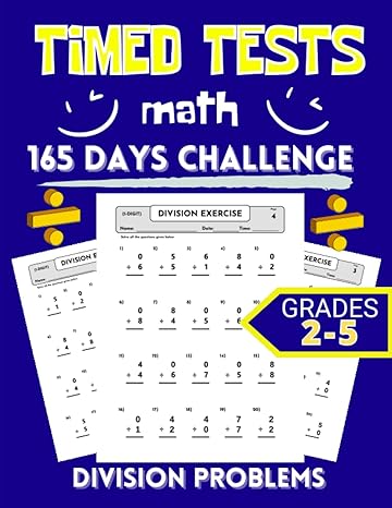 165 days challenge of timed tests division problems math for grades 2 5 single double and triple digit