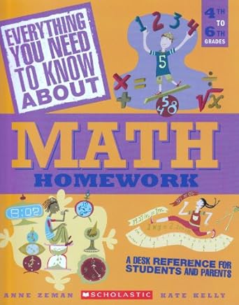 everything you need to know about math homework a desk reference for students and parents 1st edition anne