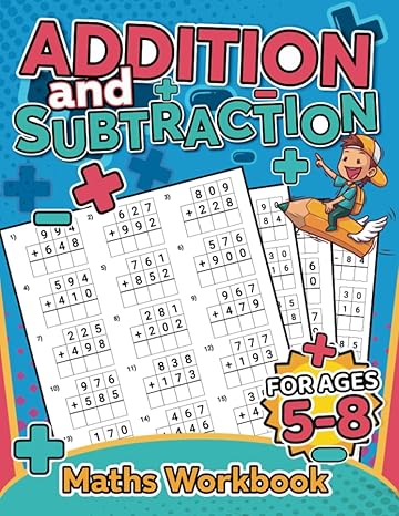 addition and subtraction maths workbook for ages 5 8 kindergarten and 1st grade workbook ages 5 8 homeschool