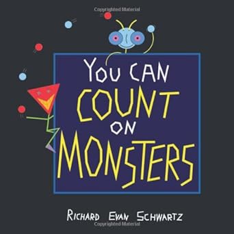 you can count on monsters the first 100 numbers and their characters 1st edition richard evan schwartz