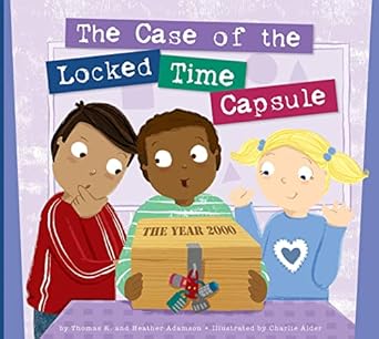 the case of the locked time capsule 1st edition thomas k and heather adamson ,charlie alder 1681526530,