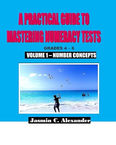 a practical guide to mastering numeracy tests grades 4 6 volume 1 number concepts large print edition jasmin